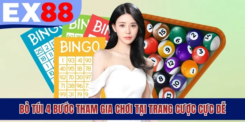 Bỏ túi 4 bước tham gia chơi tại trang cược cực dễ