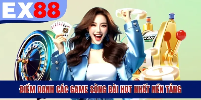 Điểm danh các game sòng bài hot nhất nền tảng
