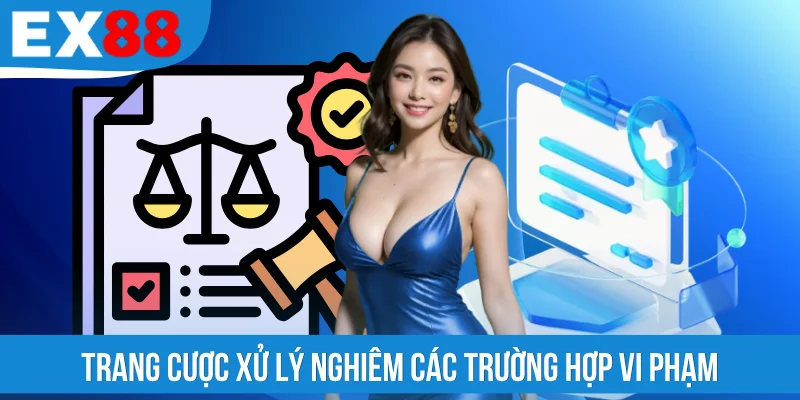 Trang cược xử lý nghiêm các trường hợp vi phạm